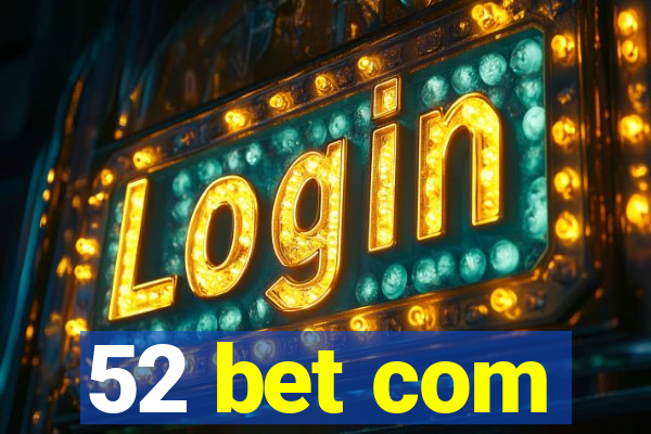 52 bet com